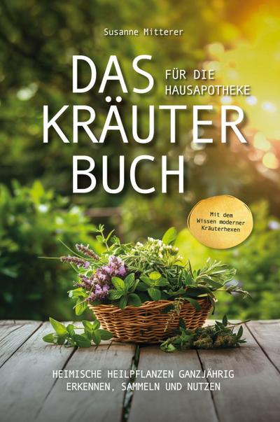 Das Kräuterbuch für die Hausapotheke