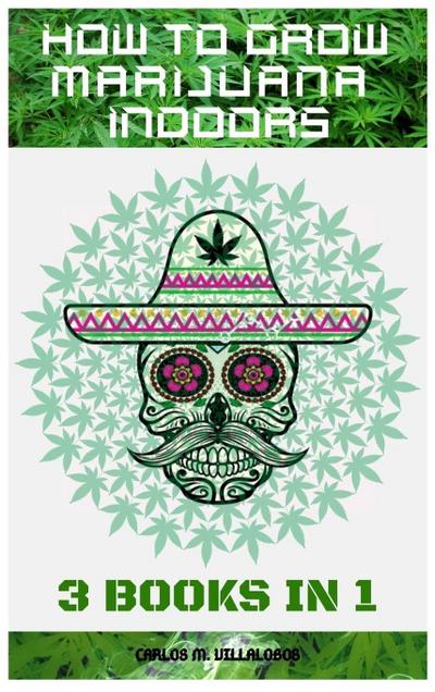 HOW TO GROW MARIJUANA INDOORS