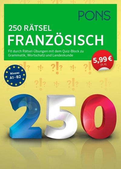 PONS 250 Rätsel Franzsösisch: Fit durch Rätsel-Übungen mit Quiz-Block zu Grammatik, Wortschatz u. Landeskunde