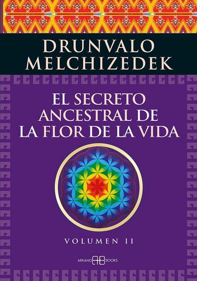 El secreto ancestral de la flor de la vida 2 : una transcripción editada del Taller La flor de la vida presentada en vivo a la madre tierra de 1985 a 1994