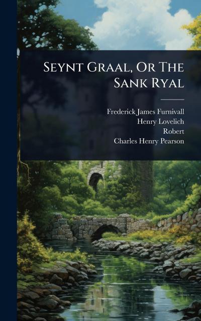 Seynt Graal, Or The Sank Ryal