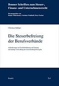 Die Steuerbefreiung der Berufsverbände: Anforderungen an Geschäftsführung und Satzung und analoge Anwendung der Gemeinnützigkeitsregeln (Bonner Schriften zum Steuer-, Finanz- und Unternehmensrecht)