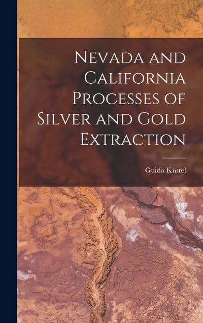 Nevada and California Processes of Silver and Gold Extraction