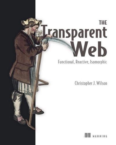 The Transparent Web: Functional, Reactive, Isomorphic