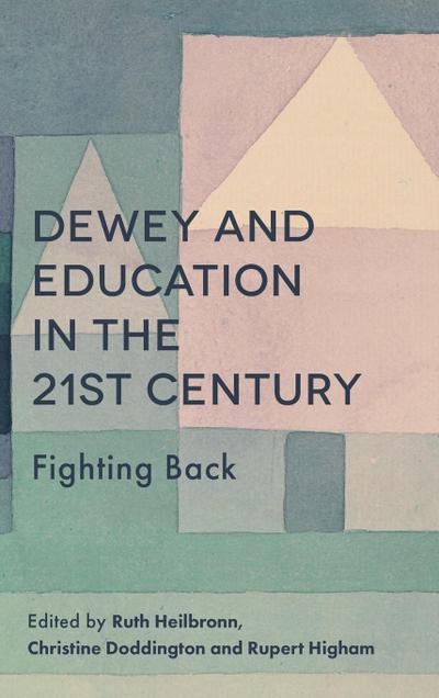 Dewey and Education in the 21st Century