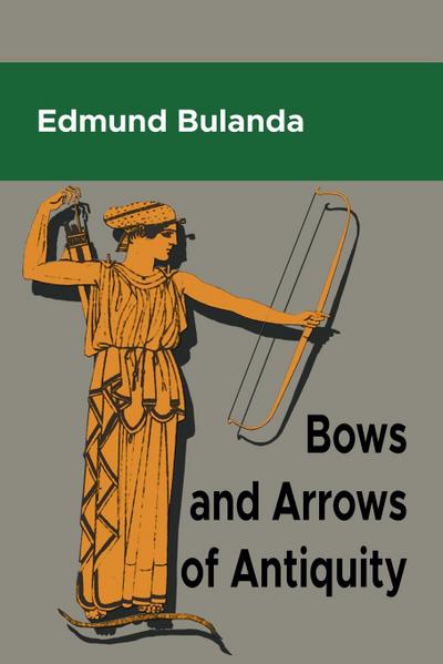 Bows and Arrows  of Antiquity