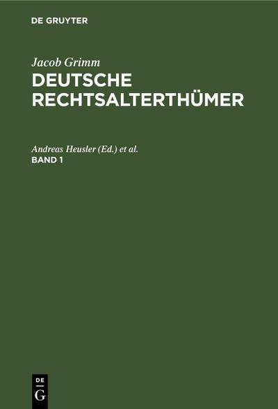 Jacob Grimm: Deutsche Rechtsalterthümer. Band 1