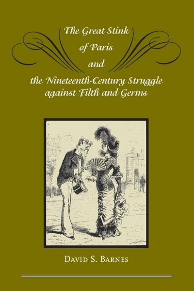 The Great Stink of Paris and the Nineteenth-Century Struggle Against Filth and Germs