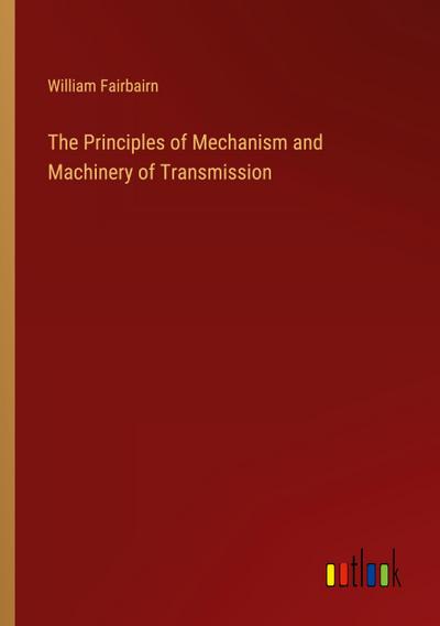 The Principles of Mechanism and Machinery of Transmission