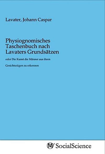 Physiognomisches Taschenbuch nach Lavaters Grundsätzen
