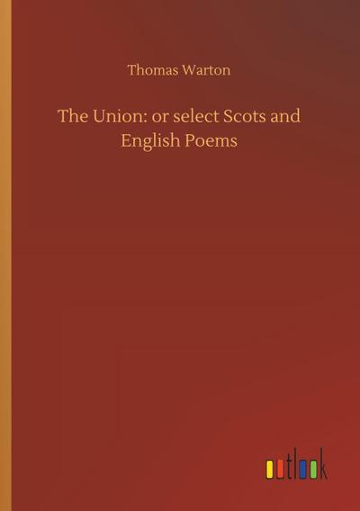 The Union: or select Scots and English Poems
