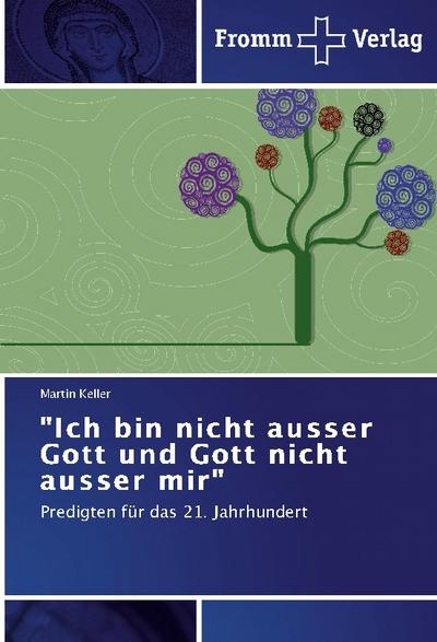 ’Ich bin nicht ausser Gott und Gott nicht ausser mir’