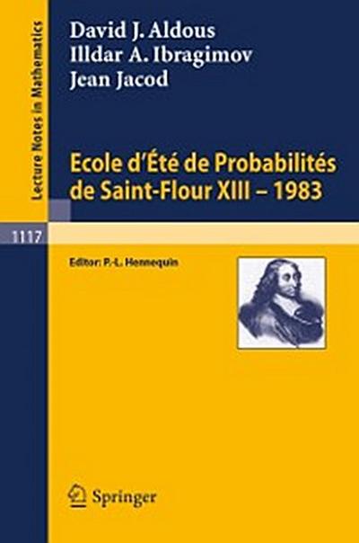 Ecole d’’Ete de Probabilites de Saint-Flour XIII, 1983