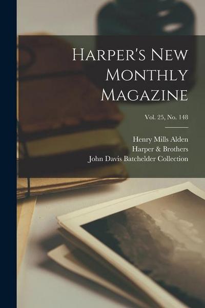 Harper’s New Monthly Magazine; Vol. 25, no. 148