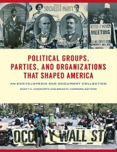 Political Groups, Parties, and Organizations That Shaped America