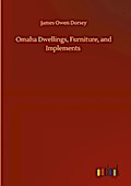 Omaha Dwellings, Furniture, and Implements