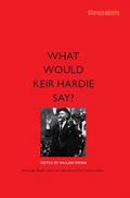 What Would Keir Hardie Say