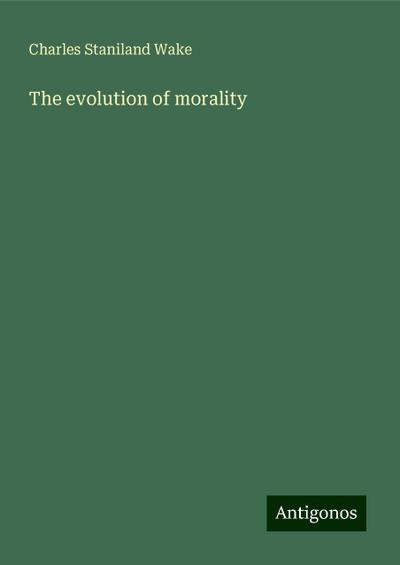 The evolution of morality
