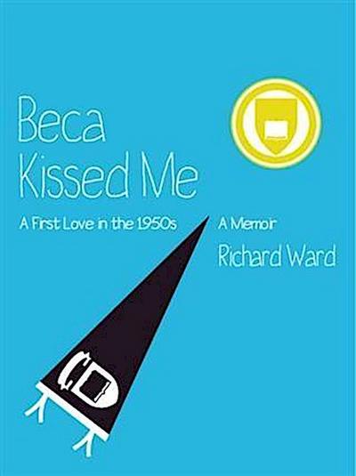 Beca Kissed Me: A First Love in the 1950s