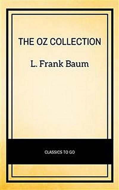 Oz Family Collection: The Wonderful Wizard of Oz, The Marvelous Land of Oz, Ozma of Oz, Dorothy and the Wizard in Oz, The Road to Oz, The Emerald City of Oz