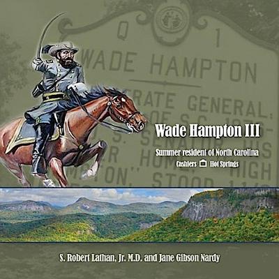 Wade Hampton III Summer Resident of North Carolina