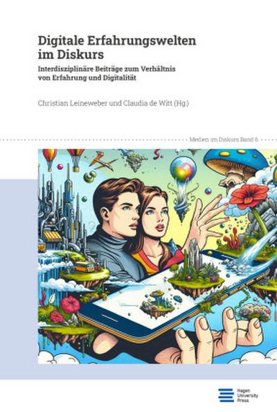 Digitale Erfahrungswelten im Diskurs
