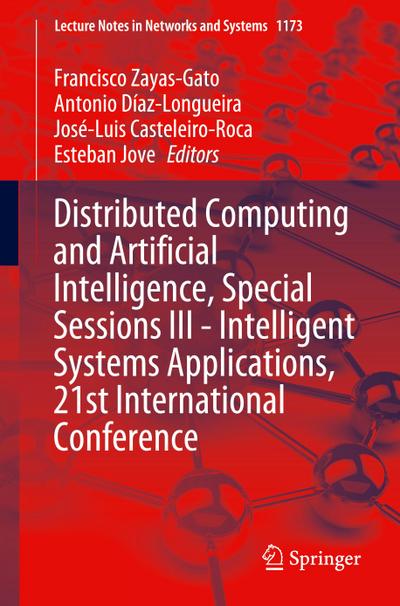 Distributed Computing and Artificial Intelligence, Special Sessions III - Intelligent Systems Applications, 21st International Conference