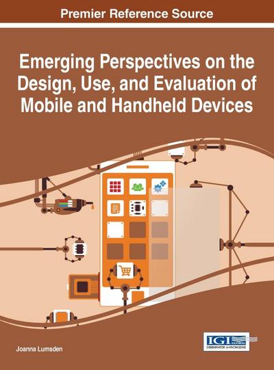 Emerging Perspectives on the Design, Use, and Evaluation of Mobile and Handheld Devices