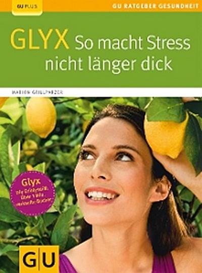 Glyx: So macht der Stress Sie nicht länger dick