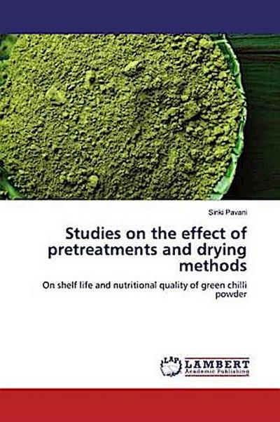 Studies on the effect of pretreatments and drying methods