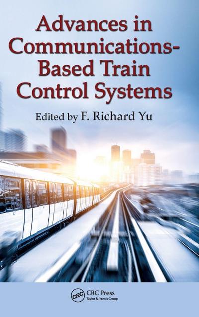 Advances in Communications-Based Train Control Systems