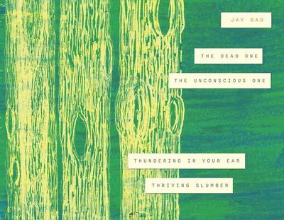 The Dead One, the Unconscious One, Thundering in Your Ear, Thriving Slumber