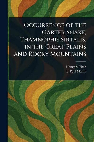 Occurrence of the Garter Snake, Thamnophis Sirtalis, in the Great Plains and Rocky Mountains