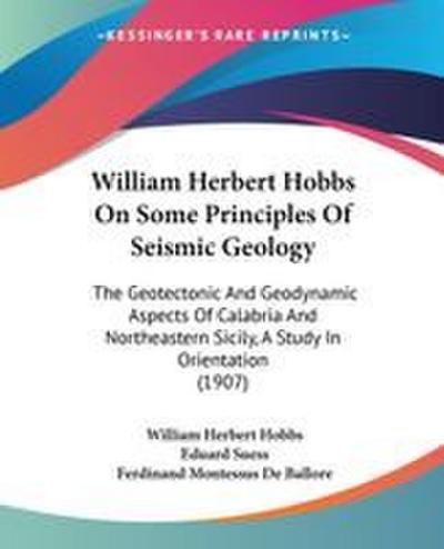 William Herbert Hobbs On Some Principles Of Seismic Geology