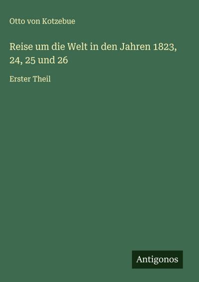 Reise um die Welt in den Jahren 1823, 24, 25 und 26