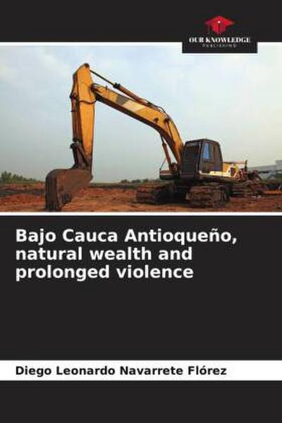 Bajo Cauca Antioqueño, natural wealth and prolonged violence
