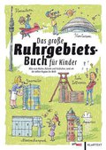 Das große Ruhrgebiets-Buch für Kinder: Alles zum Malen, Rätseln und Entdecken rund um die tollste Region der Welt: Alles zum Malen, Basteln, Rätseln rund um die tollste Region der Welt