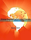 Global Catastrophes and Trends: The Next Fifty Years Vaclav Smil Author