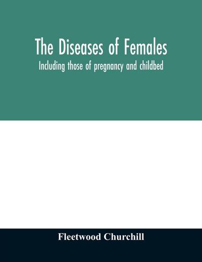 The diseases of females