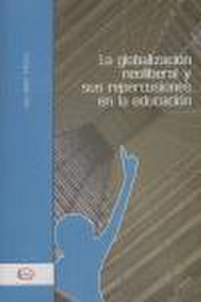 La globalización neoliberal y sus repercusiones en la educac