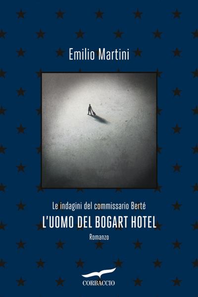 L’ uomo del Bogart hotel. Le indagini del commissario Bertè