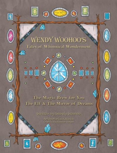 Wendy Woohoo’s Tales of Whimsical Wonderment