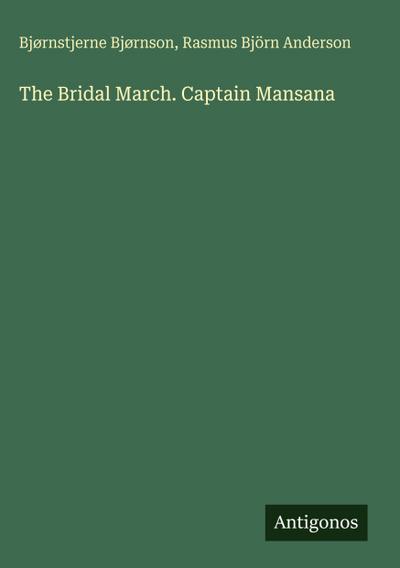 The Bridal March. Captain Mansana