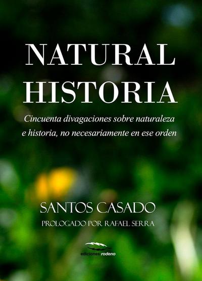 Natural Historia : Cincuenta divagaciones sobre naturaleza e historia, no necesariamente en ese orden