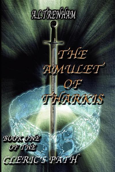 The Amulet Of Tharkis. Book One Of The Cleric’s Path