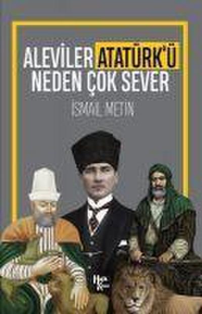Aleviler Atatürkü Neden Cok Sever