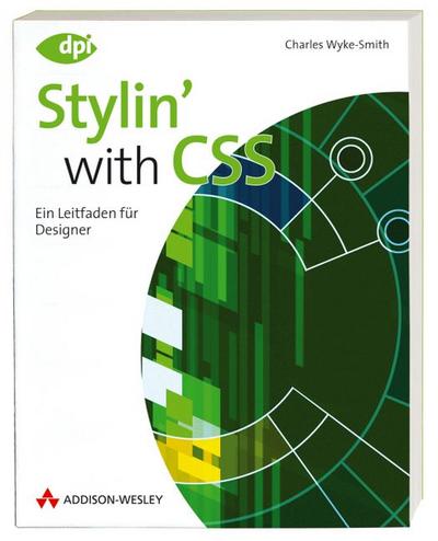Stylin’ with CSS: Ein Leitfaden für Designer (DPI Grafik)