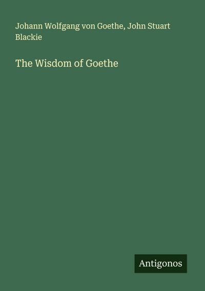 The Wisdom of Goethe