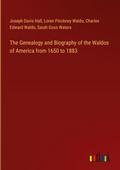 The Genealogy and Biography of the Waldos of America from 1650 to 1883