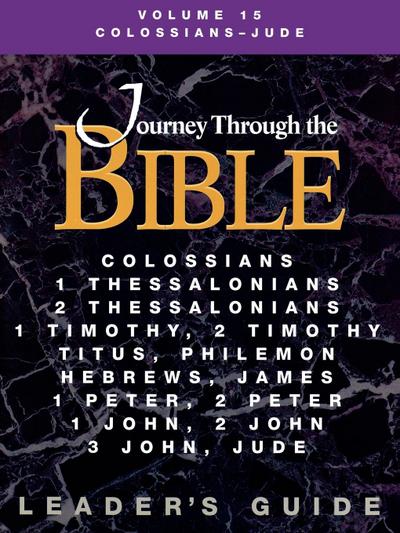 Journey Through the Bible Volume 15, Colossians-Jude Leader’s Guide